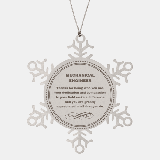 Mechanical Engineer Snowflake Ornament - Thanks for being who you are - Birthday Christmas Jewelry Gifts Coworkers Colleague Boss - Mallard Moon Gift Shop