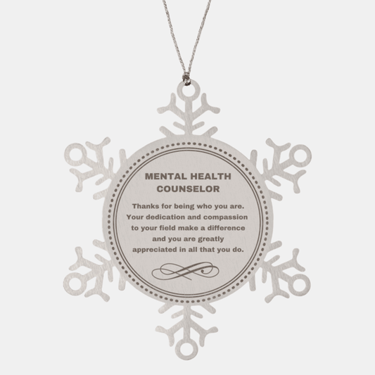 Mental Health Counselor Snowflake Ornament - Thanks for being who you are - Birthday Christmas Jewelry Gifts Coworkers Colleague Boss - Mallard Moon Gift Shop