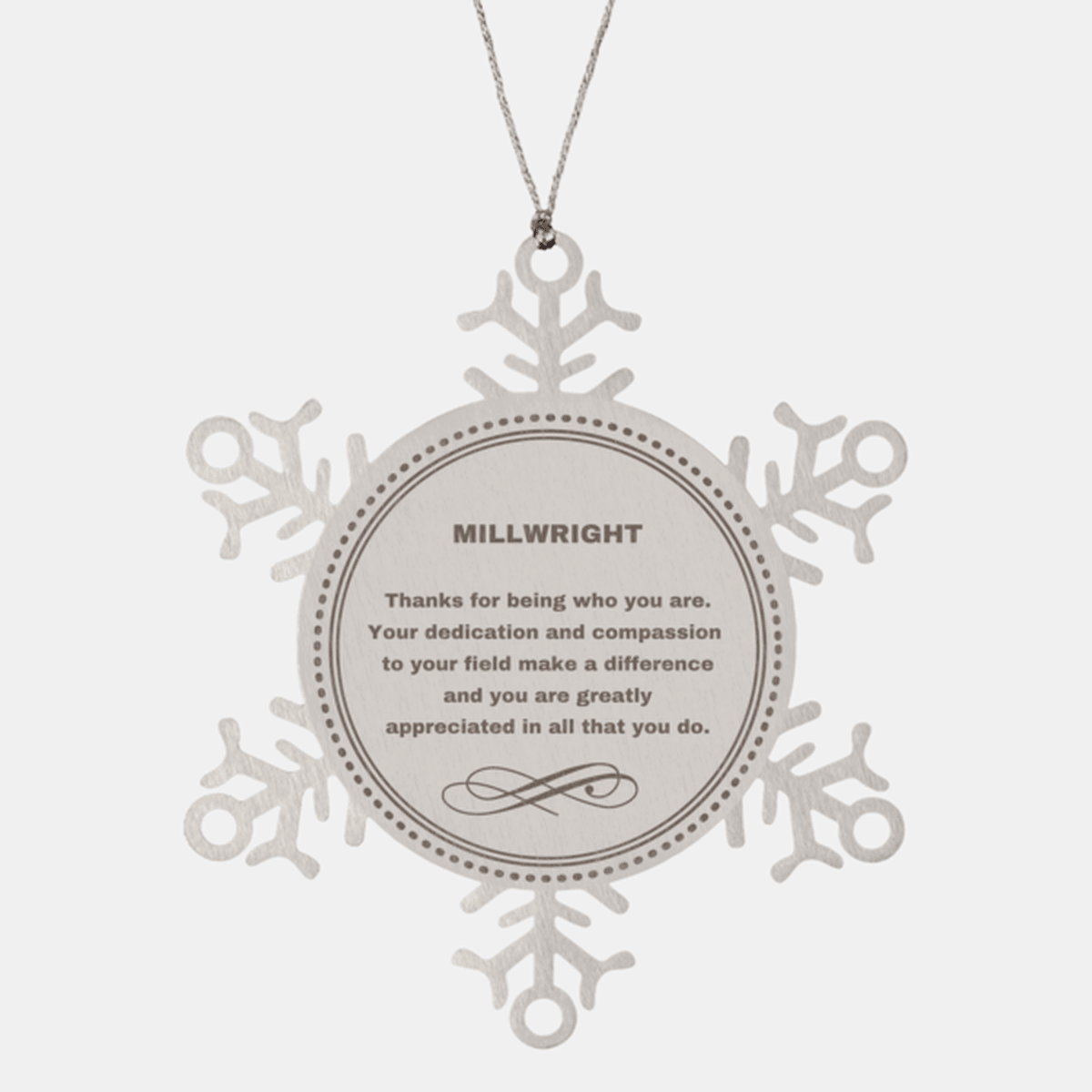 Millwright Snowflake Ornament - Thanks for being who you are - Birthday Christmas Jewelry Gifts Coworkers Colleague Boss - Mallard Moon Gift Shop