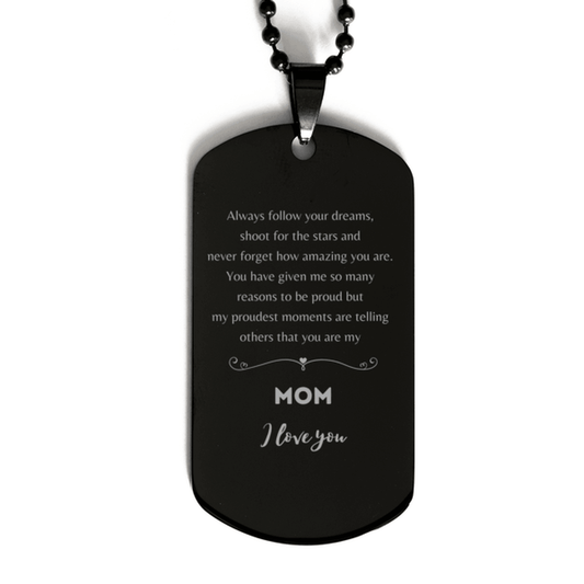 Mom Black Dog Tag Engraved Necklace - Always Follow your Dreams - Birthday, Christmas Holiday Jewelry Gift - Mallard Moon Gift Shop