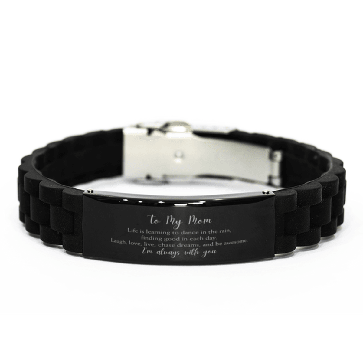 Mom Christmas Perfect Gifts, Mom Black Glidelock Clasp Bracelet, Motivational Mom Engraved Gifts, Birthday Gifts For Mom, To My Mom Life is learning to dance in the rain, finding good in each day. I'm always with you - Mallard Moon Gift Shop