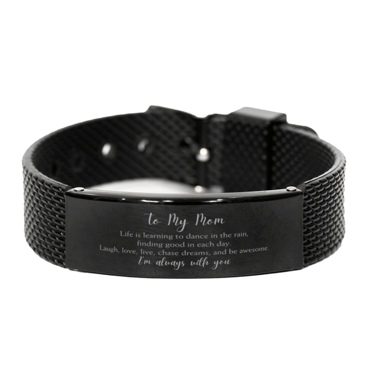 Mom Christmas Perfect Gifts, Mom Black Shark Mesh Bracelet, Motivational Mom Engraved Gifts, Birthday Gifts For Mom, To My Mom Life is learning to dance in the rain, finding good in each day. I'm always with you - Mallard Moon Gift Shop