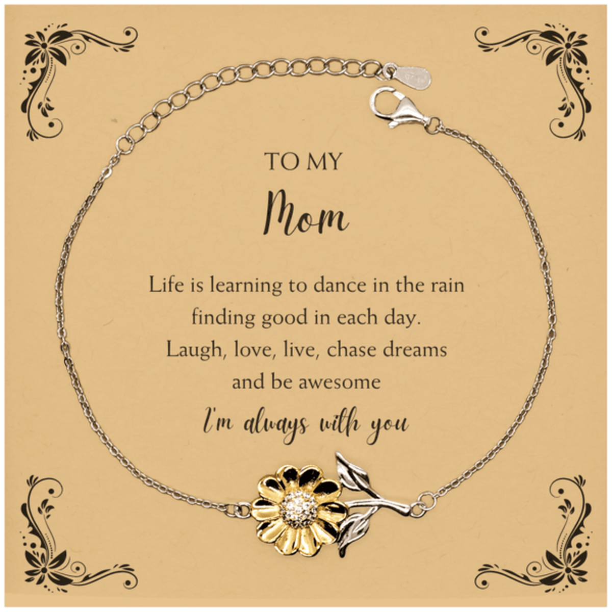 Mom Christmas Perfect Gifts, Mom Sunflower Bracelet, Motivational Mom Message Card Gifts, Birthday Gifts For Mom, To My Mom Life is learning to dance in the rain, finding good in each day. I'm always with you - Mallard Moon Gift Shop