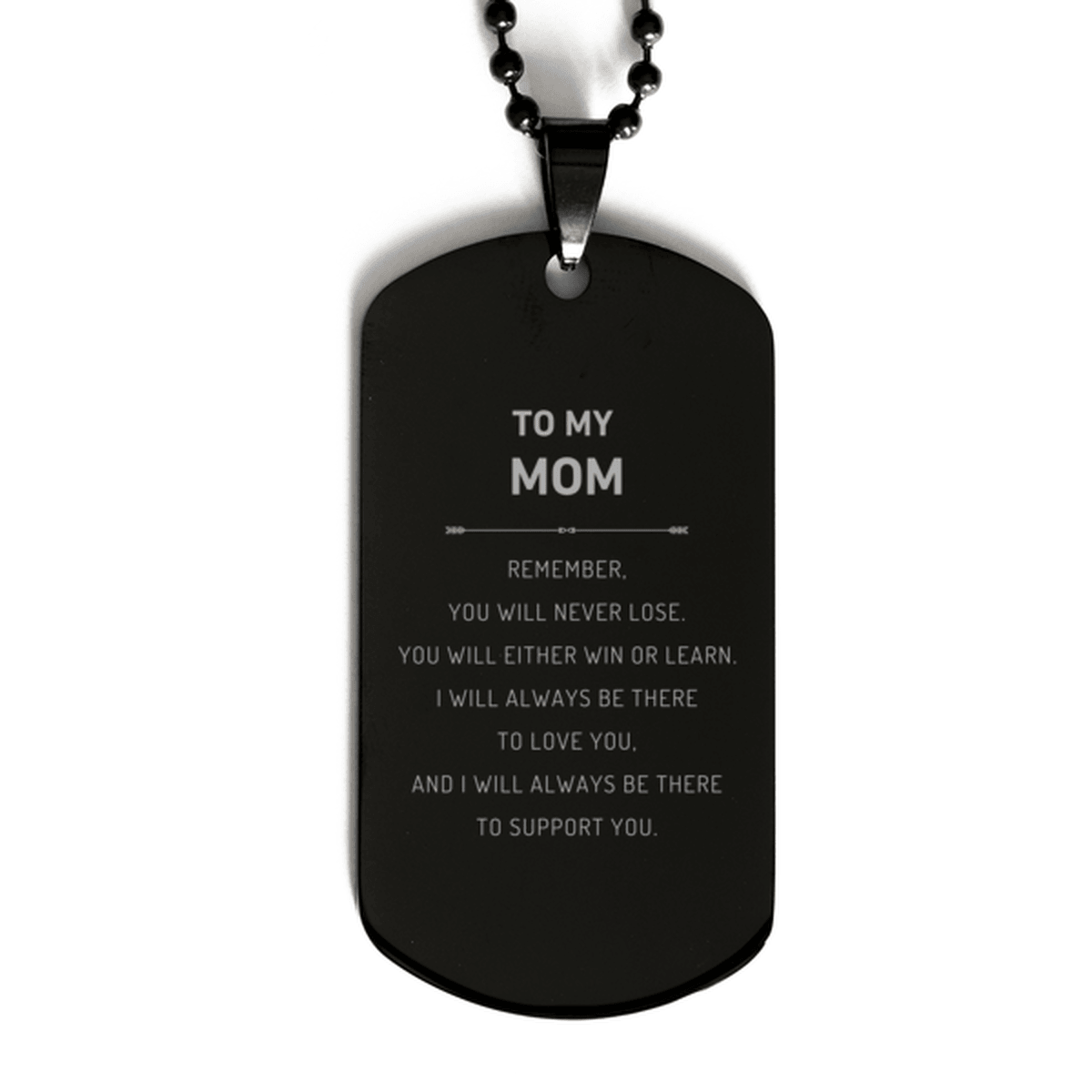 Mom Gifts, To My Mom Remember, you will never lose. You will either WIN or LEARN, Keepsake Black Dog Tag For Mom Engraved, Birthday Christmas Gifts Ideas For Mom X-mas Gifts - Mallard Moon Gift Shop