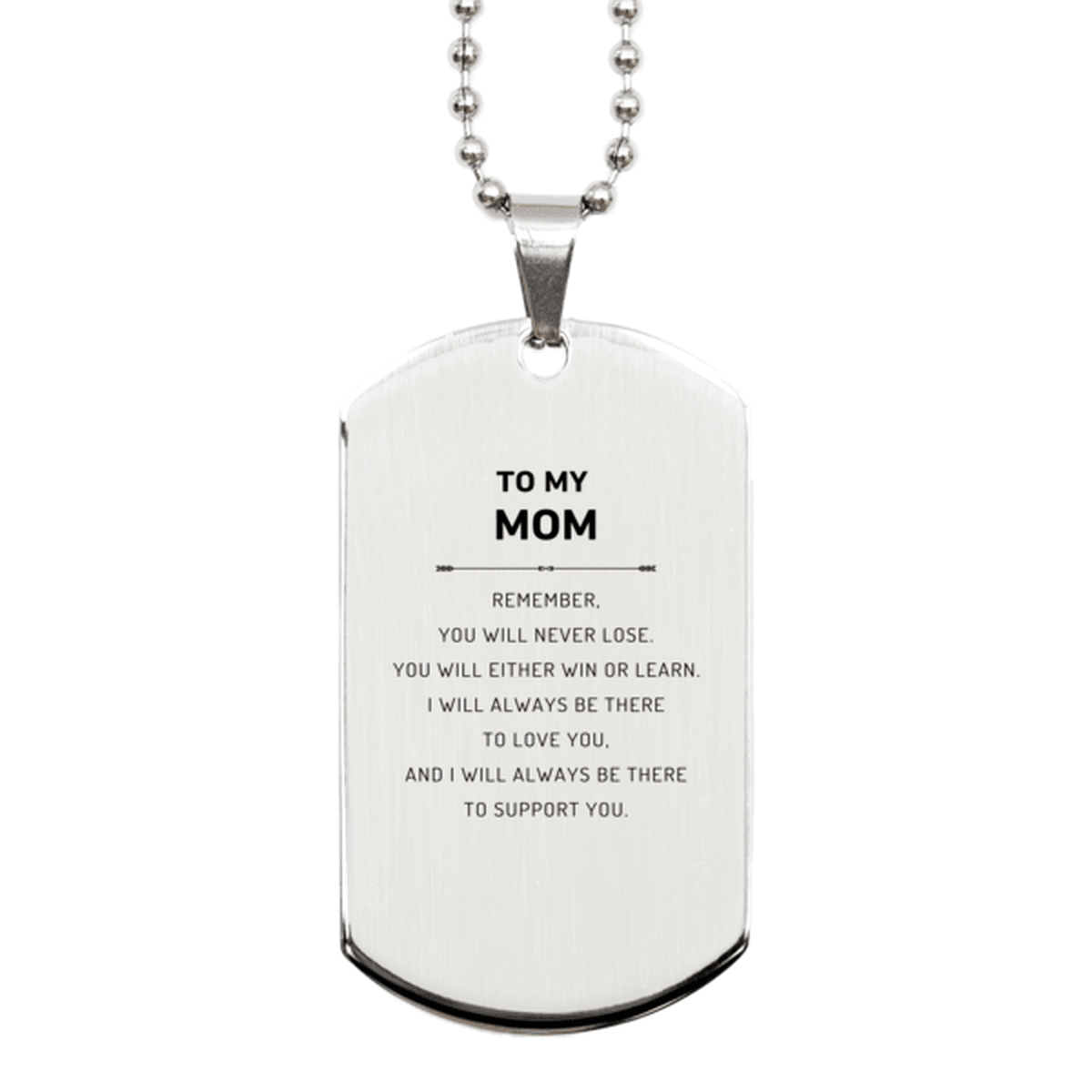 Mom Gifts, To My Mom Remember, you will never lose. You will either WIN or LEARN, Keepsake Silver Dog Tag For Mom Engraved, Birthday Christmas Gifts Ideas For Mom X-mas Gifts - Mallard Moon Gift Shop