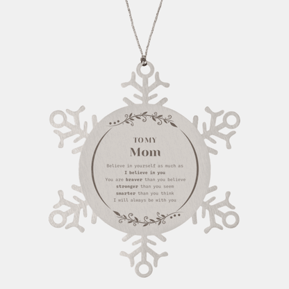 Mom Snowflake Ornament - You are braver than you believe, stronger than you seem, Inspirational Birthday, Christmas Gifts - Mallard Moon Gift Shop