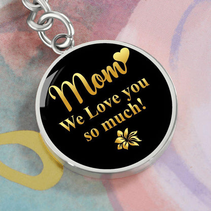 Mom We Love you so Much Engraved Circle Keychain - Mallard Moon Gift Shop