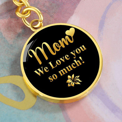 Mom We Love you so Much Engraved Circle Keychain - Mallard Moon Gift Shop