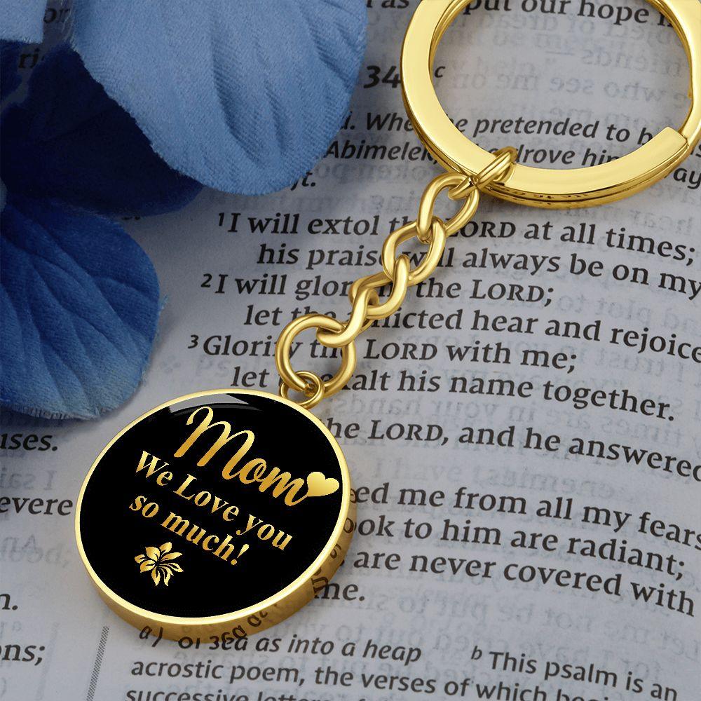 Mom We Love you so Much Engraved Circle Keychain - Mallard Moon Gift Shop