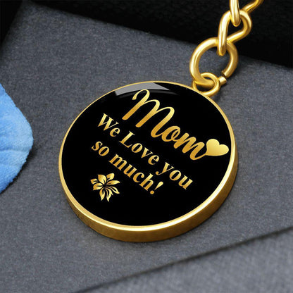 Mom We Love you so Much Engraved Circle Keychain - Mallard Moon Gift Shop