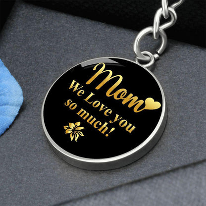 Mom We Love you so Much Engraved Circle Keychain - Mallard Moon Gift Shop