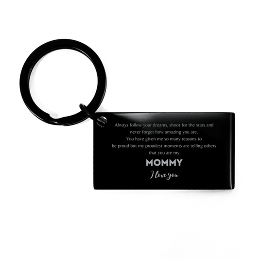 Mommy Black Engraved Keyring - Always Follow your Dreams - Birthday, Christmas Holiday Jewelry Gift - Mallard Moon Gift Shop