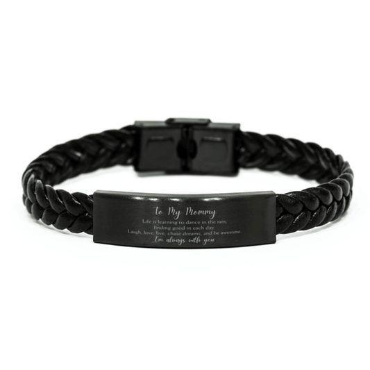Mommy Christmas Perfect Gifts, Mommy Braided Leather Bracelet, Motivational Mommy Engraved Gifts, Birthday Gifts For Mommy, To My Mommy Life is learning to dance in the rain, finding good in each day. I'm always with you - Mallard Moon Gift Shop