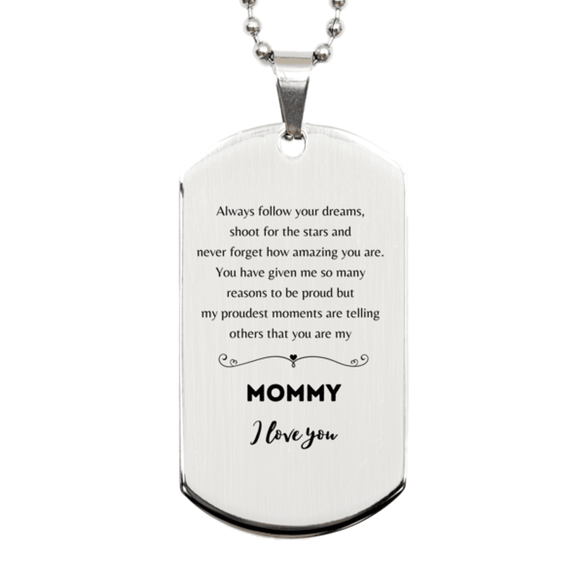 Mommy Silver Dog Tag Engraved Necklace - Always Follow your Dreams - Birthday, Christmas Holiday Jewelry Gift - Mallard Moon Gift Shop