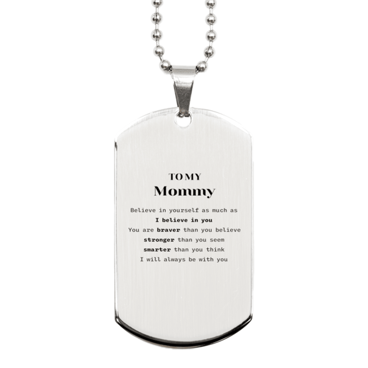 Mommy Silver Dog Tag Gifts, To My Mommy You are braver than you believe, stronger than you seem, Inspirational Gifts For Mommy Engraved, Birthday, Christmas Gifts For Mommy Men Women - Mallard Moon Gift Shop