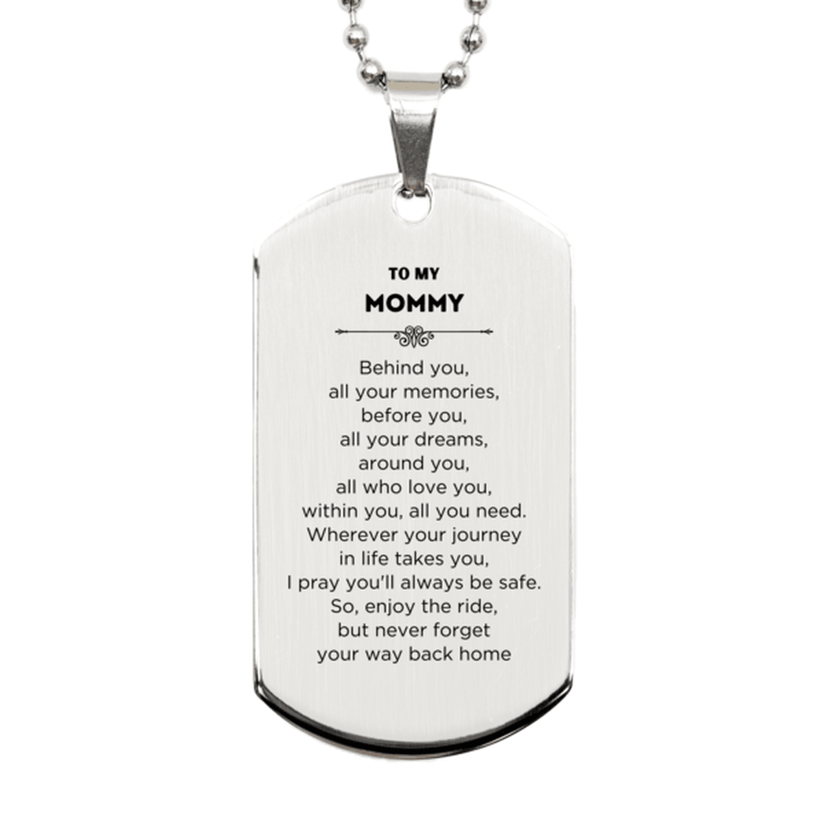 Mommy Silver Dog Tag Necklace Birthday Christmas Unique Gifts Behind you, all your memories, before you, all your dreams - Mallard Moon Gift Shop
