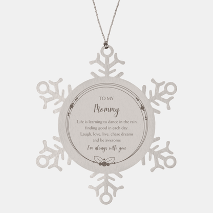 Mommy Snowflake Ornament, Motivational Birthday Gifts- Life is learning to dance in the rain, finding good in each day. I'm always with you - Mallard Moon Gift Shop