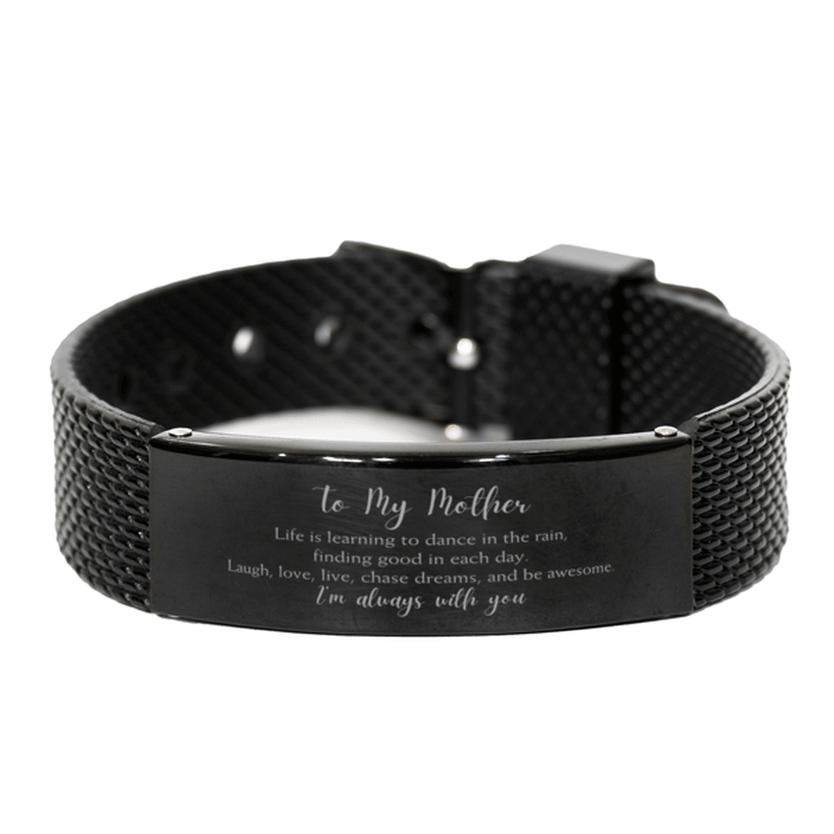 Mother Christmas Perfect Gifts, Mother Black Shark Mesh Bracelet, Motivational Mother Engraved Gifts, Birthday Gifts For Mother, To My Mother Life is learning to dance in the rain, finding good in each day. I'm always with you - Mallard Moon Gift Shop