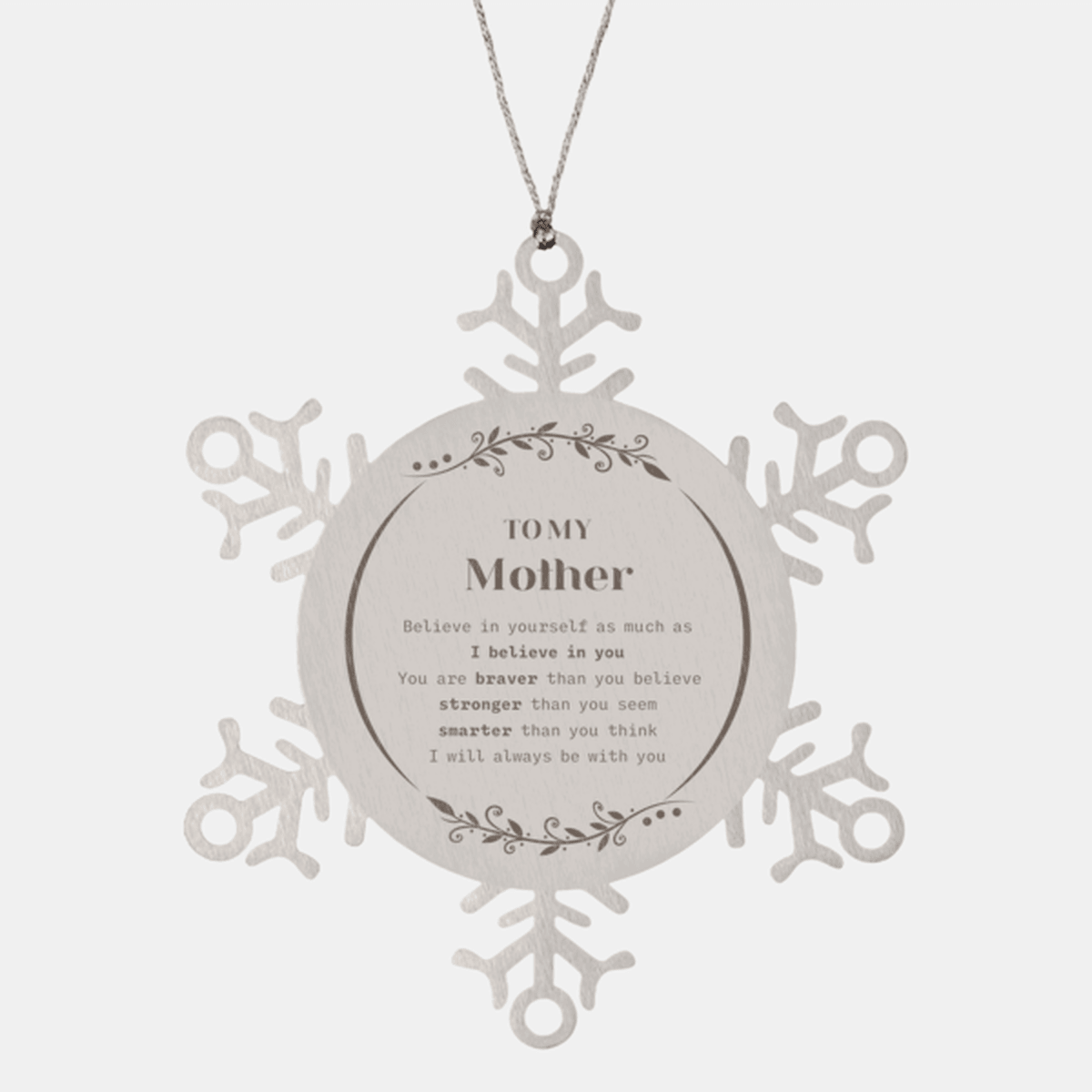 Mother Snowflake Ornament - You are braver than you believe, stronger than you seem, Inspirational Birthday, Christmas Gifts - Mallard Moon Gift Shop