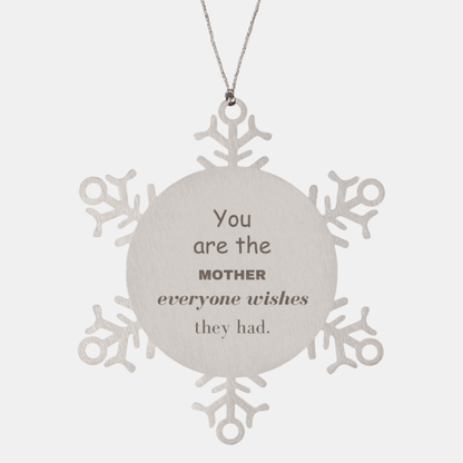 Mother Snowflake Ornament, You are the Mother Everyone wishes they had, Inspirational Birthday Christmas Unique Gifts - Mallard Moon Gift Shop