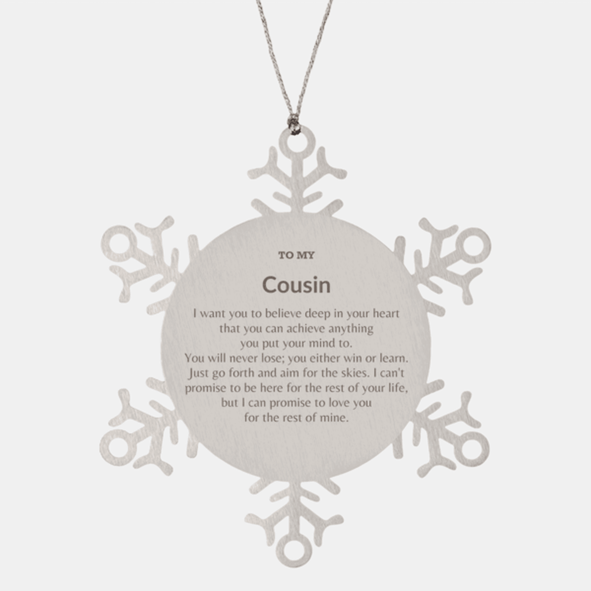 Motivational Cousin Snowflake Ornament, Cousin I can promise to love you for the rest of mine, Christmas Birthday Gift - Mallard Moon Gift Shop