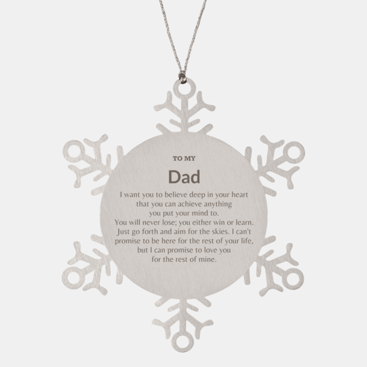 Motivational Dad Snowflake Ornament, Dad I can promise to love you for the rest of mine, Christmas Birthday Gifts - Mallard Moon Gift Shop