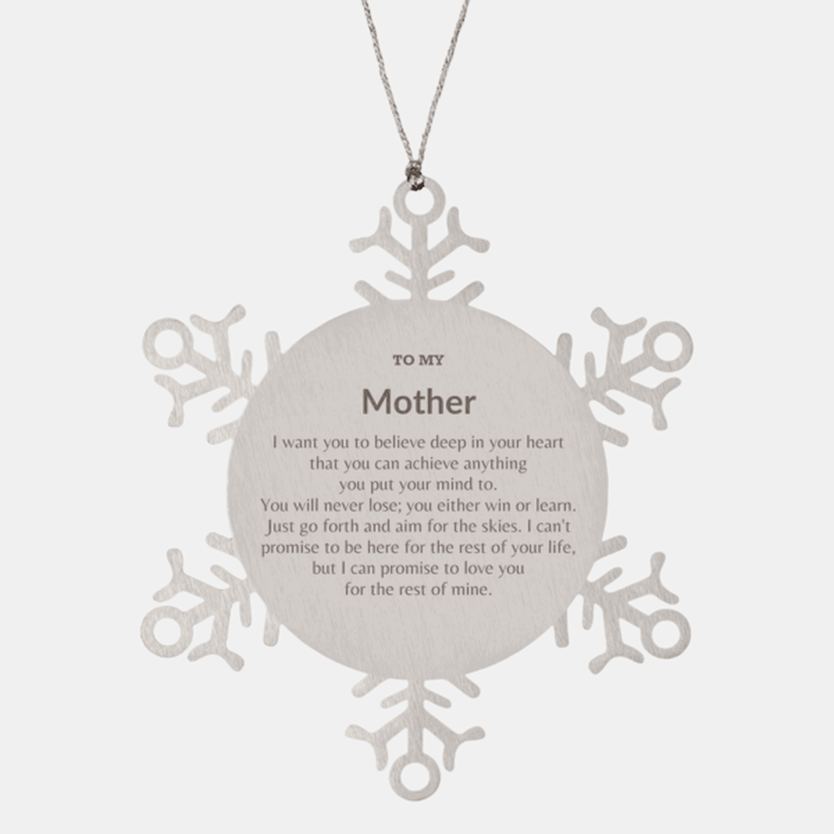 Motivational Mother Snowflake Ornament, Mother I can promise to love you for the rest of mine, Christmas Birthday Gift - Mallard Moon Gift Shop