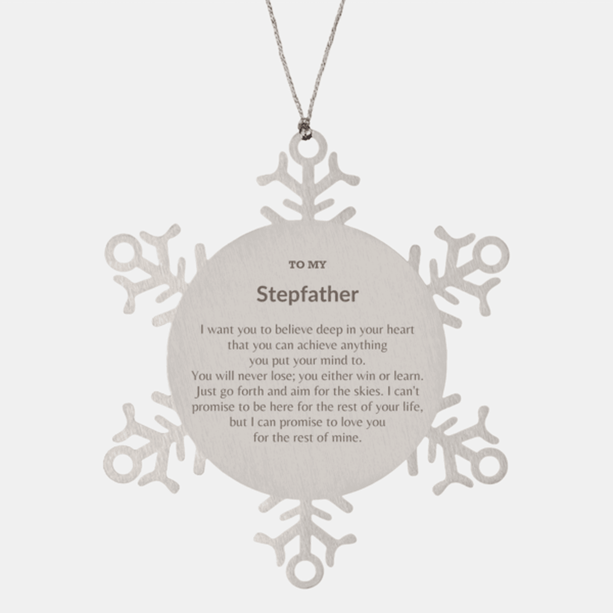 Motivational Stepfather Snowflake Ornament, Stepfather I can promise to love you for the rest of mine, Christmas Birthday Gift - Mallard Moon Gift Shop