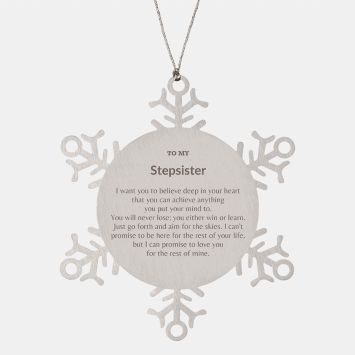 Motivational Stepsister Snowflake Ornament, Stepsister I can promise to love you for the rest of mine, Christmas Birthday Gift - Mallard Moon Gift Shop