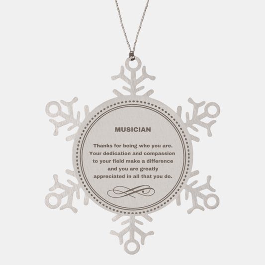 Musician Snowflake Ornament - Thanks for being who you are - Birthday Christmas Jewelry Gifts Coworkers Colleague Boss - Mallard Moon Gift Shop