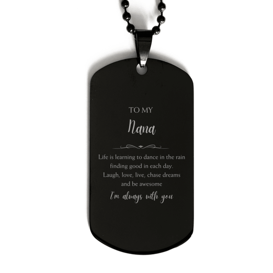 Nana Christmas Perfect Gifts, Nana Black Dog Tag, Motivational Nana Engraved Gifts, Birthday Gifts For Nana, To My Nana Life is learning to dance in the rain, finding good in each day. I'm always with you - Mallard Moon Gift Shop