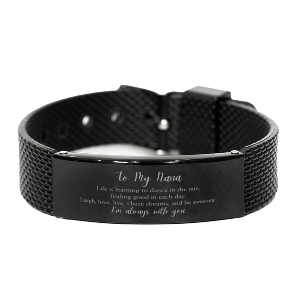 Nana Christmas Perfect Gifts, Nana Black Shark Mesh Bracelet, Motivational Nana Engraved Gifts, Birthday Gifts For Nana, To My Nana Life is learning to dance in the rain, finding good in each day. I'm always with you - Mallard Moon Gift Shop