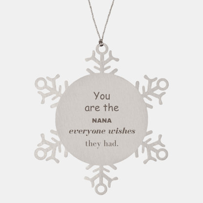 Nana Snowflake Ornament, You are the Nana Everyone wishes they had, Inspirational Birthday Christmas Unique Gifts - Mallard Moon Gift Shop