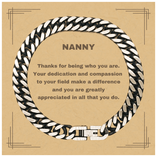 Nanny Cuban Chain Link Bracelet - Thanks for being who you are - Birthday Christmas Jewelry Gifts Coworkers Colleague Boss - Mallard Moon Gift Shop