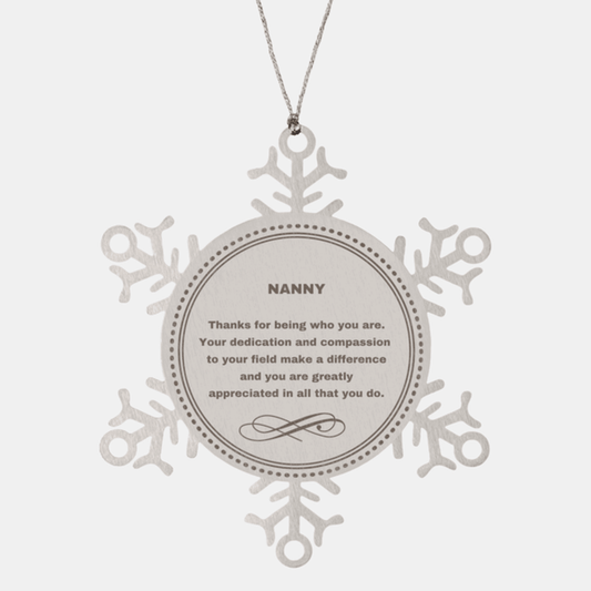 Nanny Snowflake Ornament - Thanks for being who you are - Birthday Christmas Jewelry Gifts Coworkers Colleague Boss - Mallard Moon Gift Shop