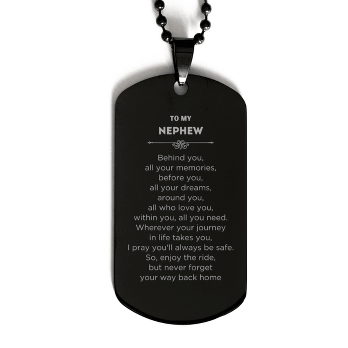 Nephew Black Dog Tag Necklace Bracelet Birthday Christmas Unique Gifts Behind you, all your memories, before you, all your dreams - Mallard Moon Gift Shop