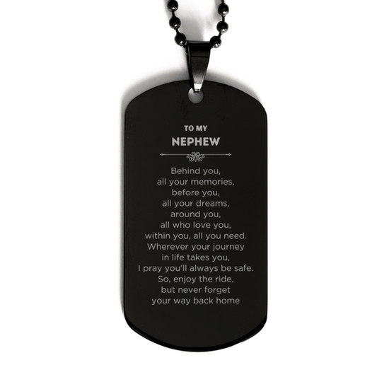 Nephew Black Dog Tag Necklace Bracelet Birthday Christmas Unique Gifts Behind you, all your memories, before you, all your dreams - Mallard Moon Gift Shop