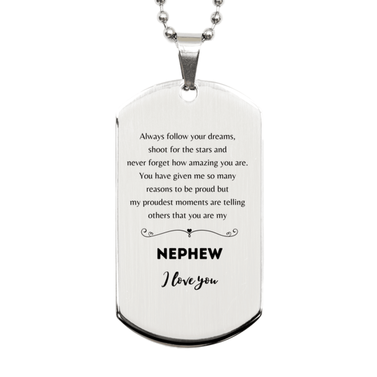 Nephew Silver Dog Tag Engraved Necklace - Always Follow your Dreams - Birthday, Christmas Holiday Jewelry Gift - Mallard Moon Gift Shop