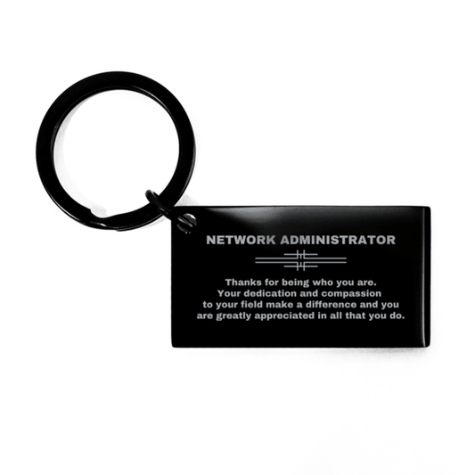 Network Administrator Black Engraved Keychain - Thanks for being who you are - Birthday Christmas Jewelry Gifts Coworkers Colleague Boss - Mallard Moon Gift Shop
