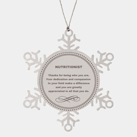 Nutritionist Snowflake Ornament - Thanks for being who you are - Birthday Christmas Jewelry Gifts Coworkers Colleague Boss - Mallard Moon Gift Shop