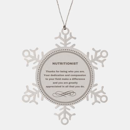 Nutritionist Snowflake Ornament - Thanks for being who you are - Birthday Christmas Jewelry Gifts Coworkers Colleague Boss - Mallard Moon Gift Shop