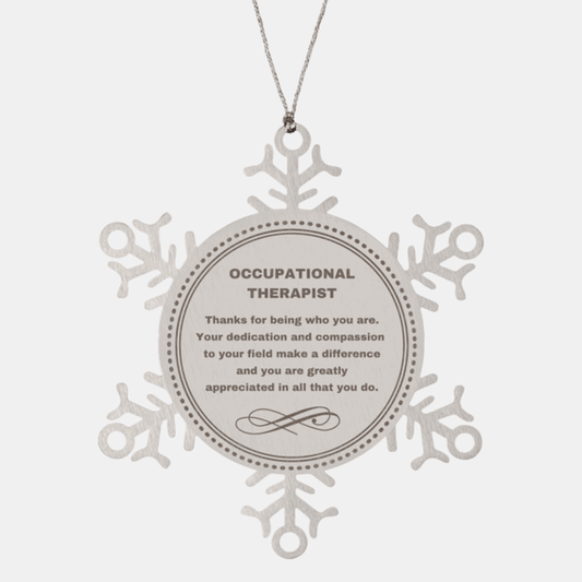 Occupational Therapist Snowflake Ornament - Thanks for being who you are - Birthday Christmas Jewelry Gifts Coworkers Colleague Boss - Mallard Moon Gift Shop