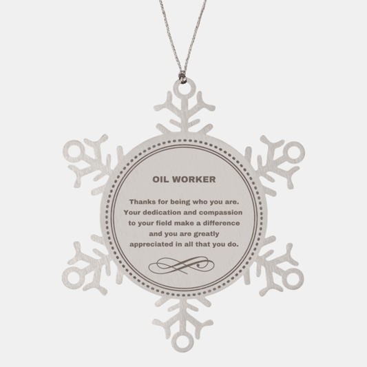 Oil Worker Snowflake Ornament - Thanks for being who you are - Birthday Christmas Jewelry Gifts Coworkers Colleague Boss - Mallard Moon Gift Shop