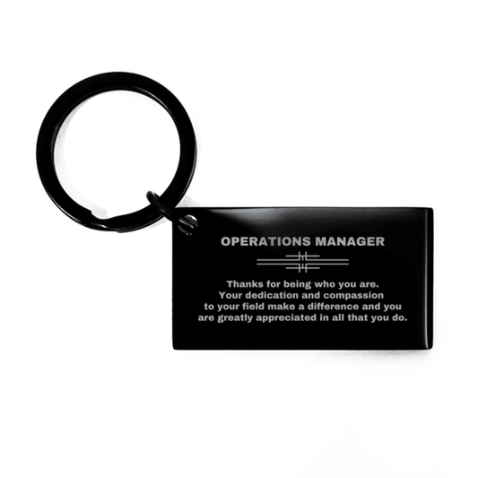Operations Manager Black Engraved Keychain - Thanks for being who you are - Birthday Christmas Jewelry Gifts Coworkers Colleague Boss - Mallard Moon Gift Shop