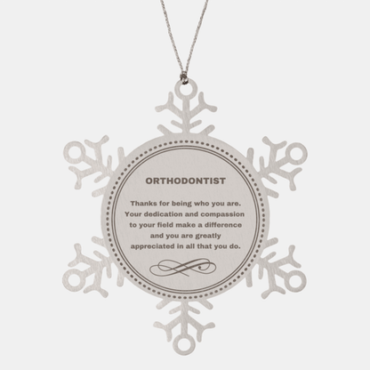 Orthodontist Snowflake Ornament - Thanks for being who you are - Birthday Christmas Jewelry Gifts Coworkers Colleague Boss - Mallard Moon Gift Shop