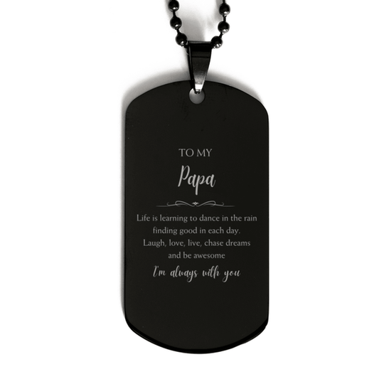 Papa Christmas Perfect Gifts, Papa Black Dog Tag, Motivational Papa Engraved Gifts, Birthday Gifts For Papa, To My Papa Life is learning to dance in the rain, finding good in each day. I'm always with you - Mallard Moon Gift Shop