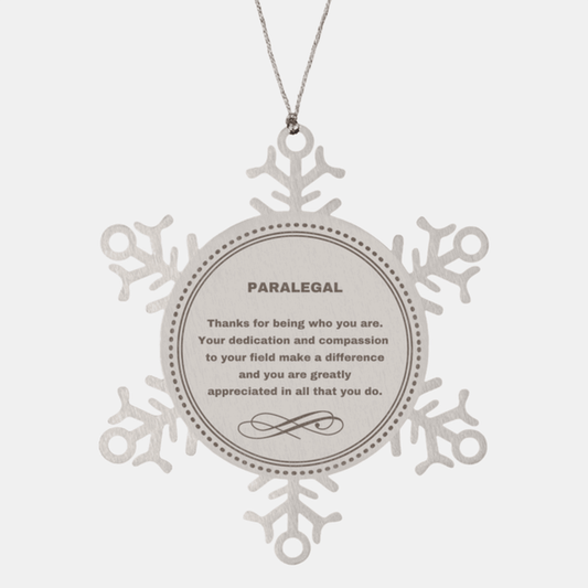Paralegal Snowflake Ornament - Thanks for being who you are - Birthday Christmas Jewelry Gifts Coworkers Colleague Boss - Mallard Moon Gift Shop