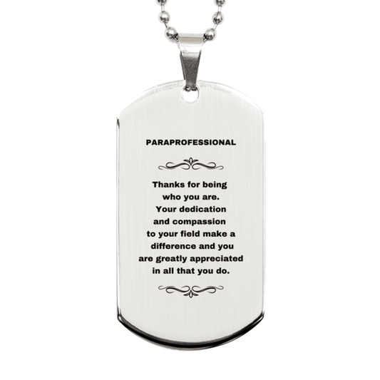 Paraprofessional Silver Dog Tag Engraved Necklace - Thanks for being who you are - Birthday Christmas Jewelry Gifts Coworkers Colleague Boss - Mallard Moon Gift Shop