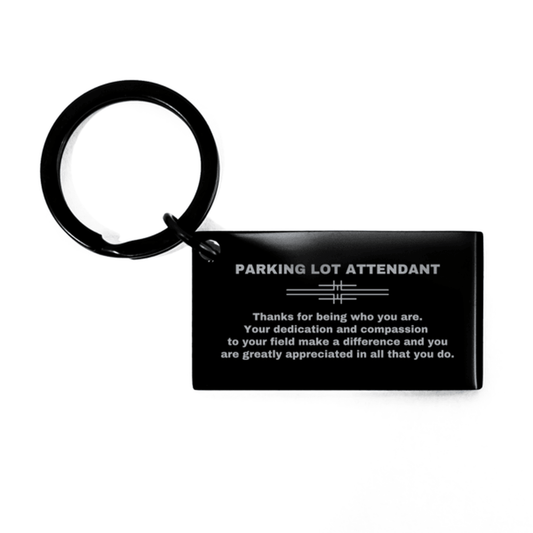 Parking Lot Attendant Black Engraved Keychain - Thanks for being who you are - Birthday Christmas Jewelry Gifts Coworkers Colleague Boss - Mallard Moon Gift Shop