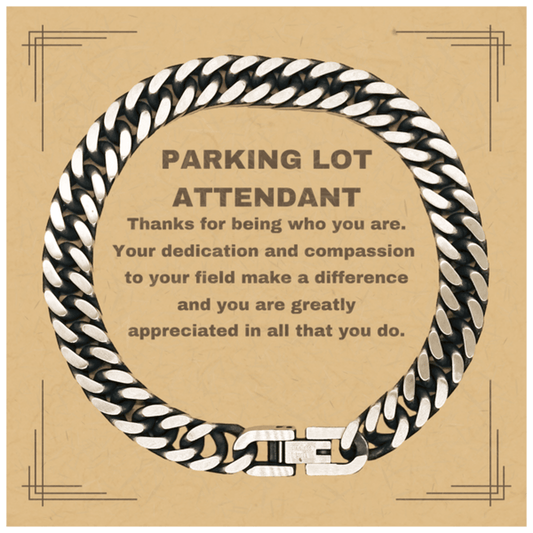 Parking Lot Attendant Cuban Chain Link Bracelet - Thanks for being who you are - Birthday Christmas Jewelry Gifts Coworkers Colleague Boss - Mallard Moon Gift Shop
